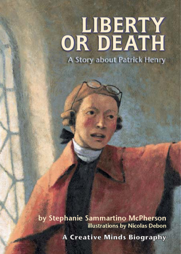 Liberty or Death: A Story About Patrick Henry (Creative Minds Biographies)
