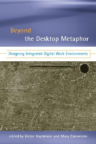 Beyond the desktop metaphor: designing integrated digital work environments