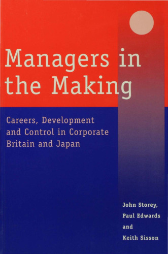 Managers in the Making: Careers, Development and Control in Corporate Britain and Japan (Industrial Management series)
