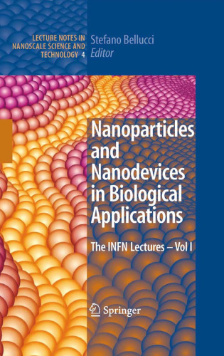 Nanoparticles and Nanodevices in Biological Applications: The INFN Lectures - Vol I (Lecture Notes in Nanoscale Science and Technology)