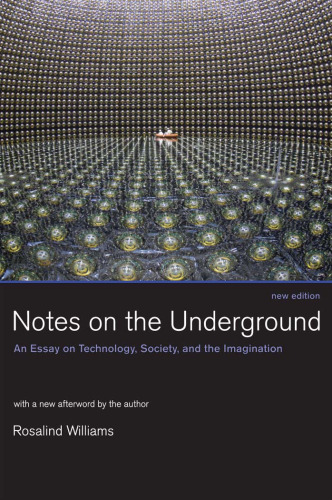 Notes on the Underground, New Edition: An Essay on Technology, Society, and the Imagination