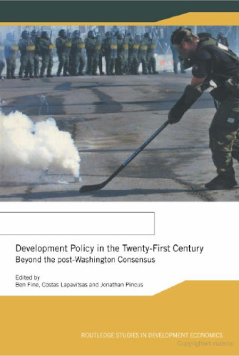 Development Policy in the Twenty-First Century: Beyond the Post-Washington Consensus (Routledge Studies in Development Economics)