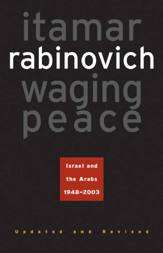 Waging Peace: Israel and the Arabs, 1948-2003
