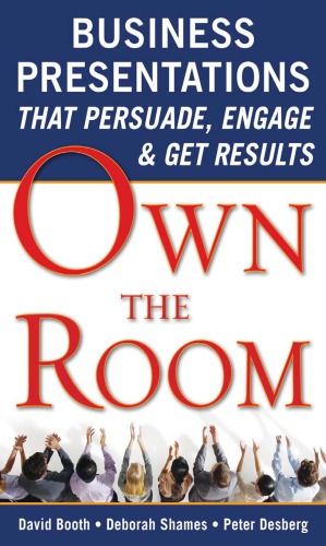Own the Room: Business Presentations that Persuade, Engage, and Get Results