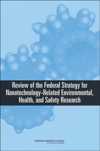 Review of Federal Strategy for Nanotechnology-Related Environmental, Health, and Safety Research
