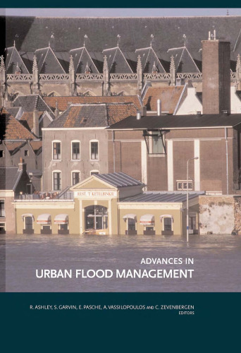 Advances in Urban Flood Management (Balkema: Proceedings and Monographs in Engineering, Water and Earth Sciences)