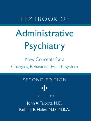 Textbook of Administrative Psychiatry: New Concepts for a Changing Behavioral Health System