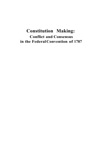 Constitution Making - Conflict and Consensus  in the Federal Convention of 1787