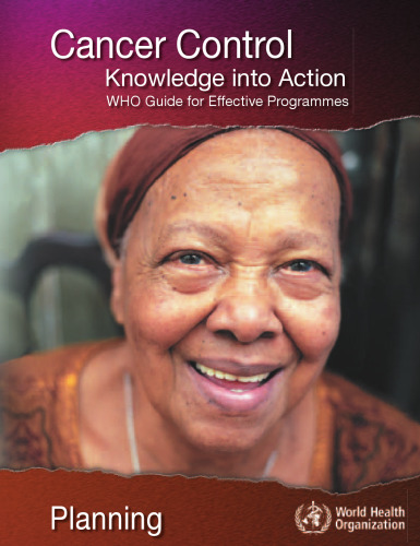 Cancer Control: Knowledge into Action. WHO Guide for Effective Programmes. Planning