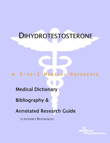 Dihydrotestosterone - A Medical Dictionary, Bibliography, and Annotated Research Guide to Internet References