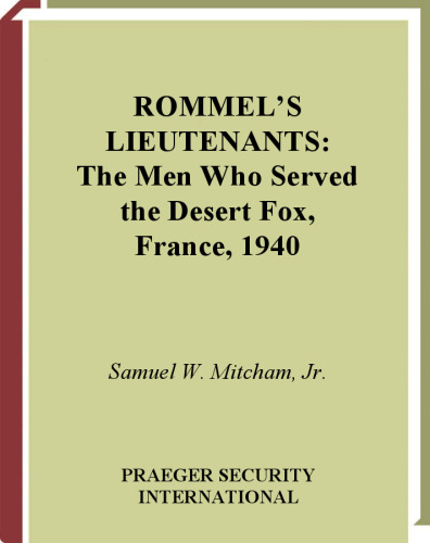 Rommel's Lieutenants: The Men Who Served the Desert Fox, France, 1940