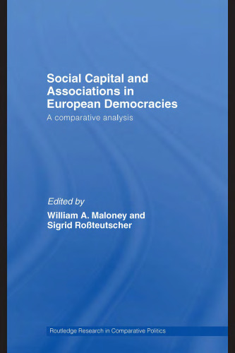 Social Capital and Associations in European Democracies: A Comparative Analysis (Routledge Research in Comparative Politics)