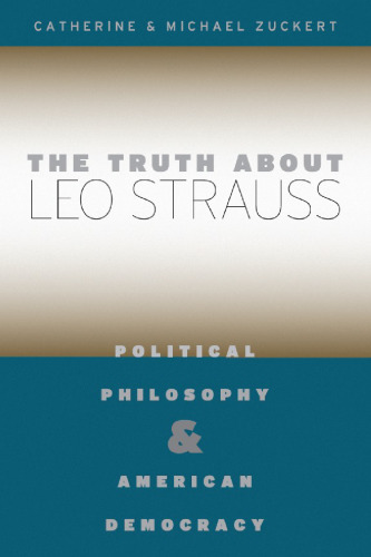 The Truth about Leo Strauss: Political Philosophy and American Democracy