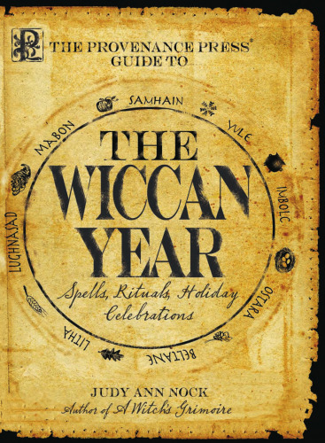Provenance Press's Guide To The Wiccan Year: A Year Round Guide to Spells, Rituals, and Holiday Celebrations