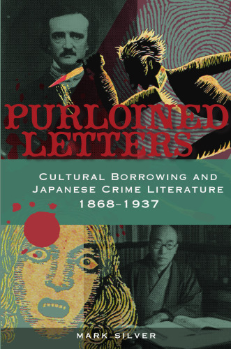 Purloined Letters: Cultural Borrowing and Japanese Crime Literature, 1868-1937
