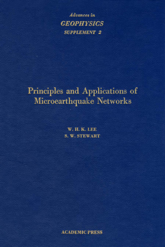 Advances in Geophysics, Supplement 2  Principles and Applications of Microearthquake Networks
