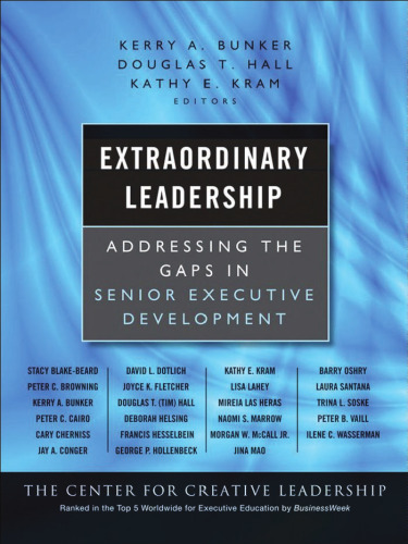 Extraordinary Leadership: Addressing the Gaps in Senior Executive Development (J-B CCL (Center for Creative Leadership))