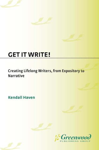 Get It Write!: Creating Lifelong Writers from Expository to Narrative