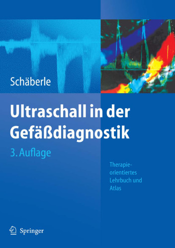 Ultraschall in der Gefäßdiagnostik: Therapieorientiertes Lehrbuch und Atlas