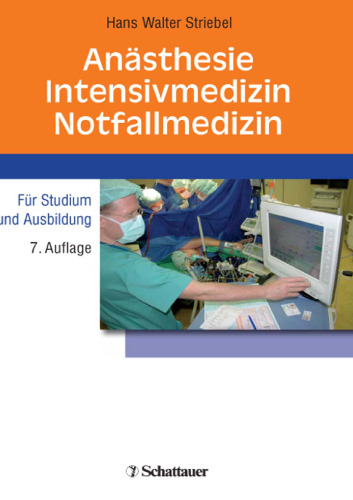 Anästhesie - Intensivmedizin - Notfallmedizin Für Studium und Ausbildung, 7. aktualisierte und erweiterte Auflage