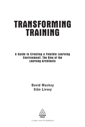 Transforming Training: A Guide to Creating a Flexible Learning Environment: The Rise of the Learning Architects