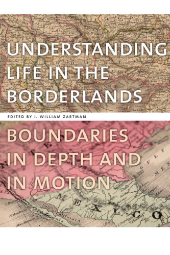 Understanding Life in the Borderlands: Boundaries in Depth and in Motion (Studies in Security and International Affairs)