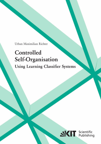 Controlled self-organisation: Using learning classifier systems