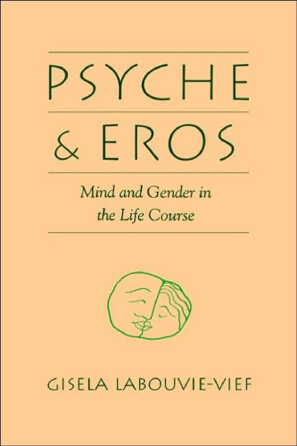 Psyche and Eros: Mind and Gender in the Life Course