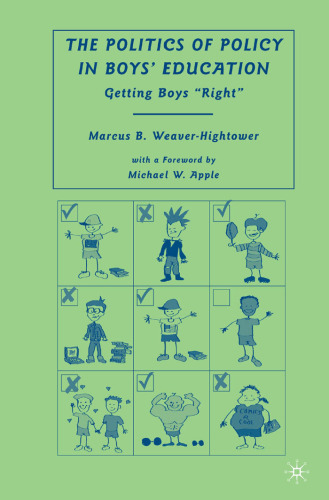 The Politics of Policy in Boys' Education: Getting Boys ''Right''