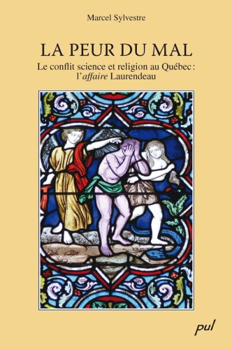 La Peur du Mal.  Le conflit science et religion au Québec: l'affaire Laurendeau