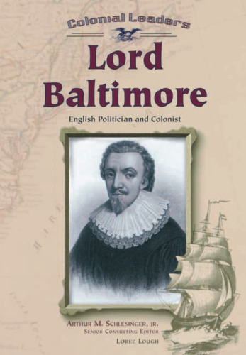Lord Baltimore: English Politician and Colonist (Colonial Leaders)