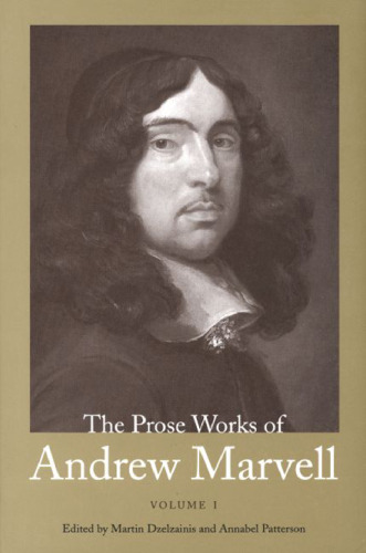 The Prose Works of Andrew Marvell (Volume 1)