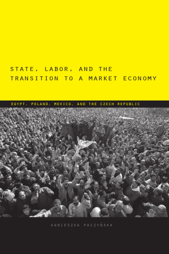 State, Labor, and the Transition to a Market Economy: Egypt, Poland, Mexico, and the Czech Republic