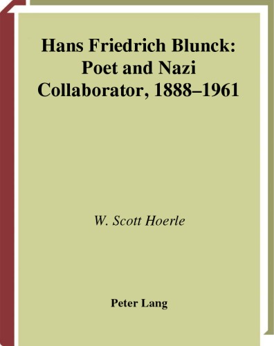 Hans Friedrich Blunch: Poet And Nazi Collaborator, 1888-1961 (Studies in Modern German Literature, V. 97)