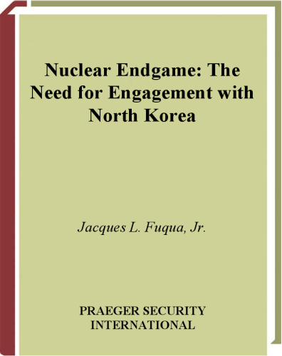 Nuclear Endgame: The Need for Engagement with North Korea
