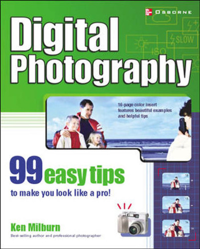 Digital Photography: 99 Easy Tips To Make You Look Like A Pro!