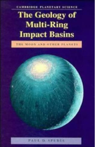 The Geology of Multi-Ring Impact Basins: The Moon and Other Planets (Cambridge Planetary Science Old)