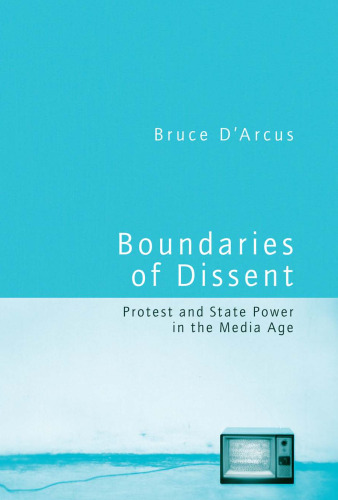 Boundaries of Dissent: Protest and State Power in the Media Age
