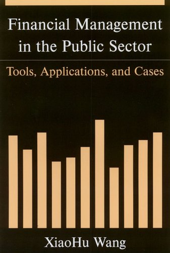 Financial Management in the Public Sector: Tools, Applications, And Cases