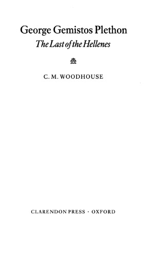 George Gemistos Plethon: The Last of the Hellenes (Oxford University Press academic monograph reprints)