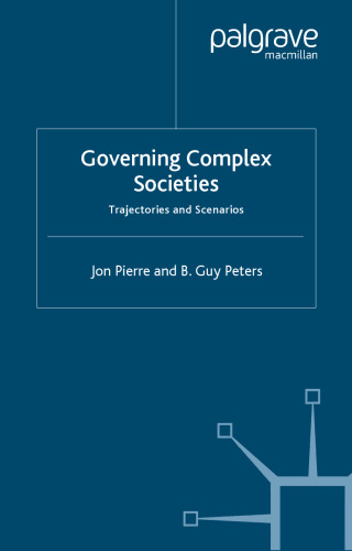 Governing Complex Societies: Trajectories and Scenarios