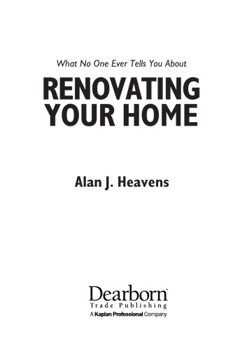 What No One Ever Tells You About Renovating Your Home: Real-Life Advice for Hassle-Free, Cost-Effective Remodeling (What No One Ever Tells You About...)