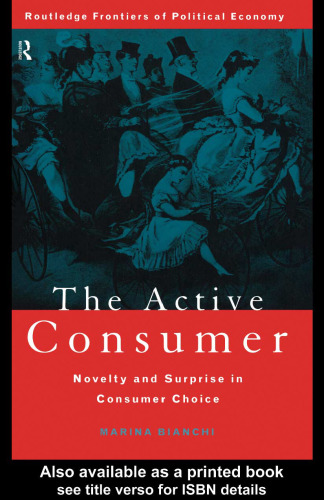 The Active Consumer: Novelty and Surprise in Consumer Choice (Routledge Frontiers of Political Economy)