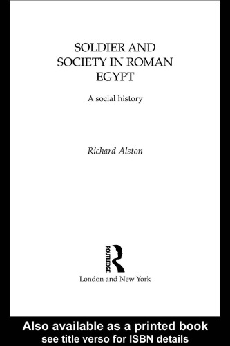 Soldier and Society in Roman Egypt: A Social History