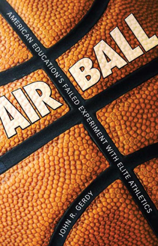 Air Ball: American Education’s Failed Experiment with Elite Athletics