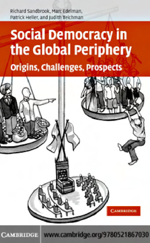 Social Democracy in the Global Periphery: Origins, Challenges, Prospects