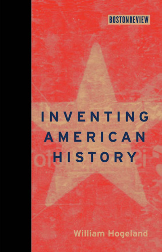 Inventing American History (Boston Review Books)