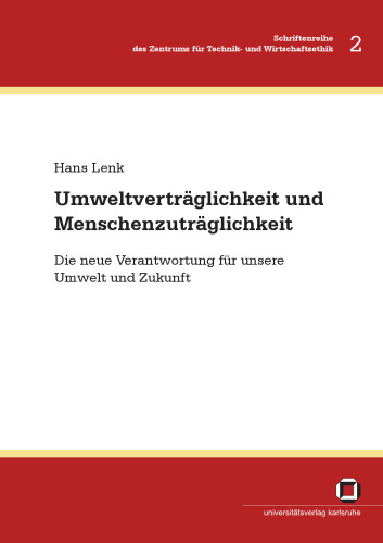 Umweltverträglichkeit und Menschenzuträglichkeit: die neue Verantwortung für unsere Umwelt und Zukunft
