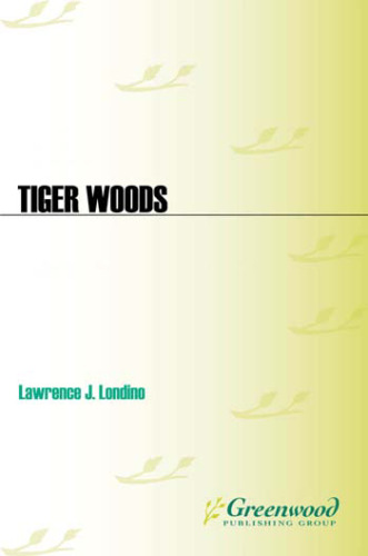 Tiger Woods: A Biography, 2 edition (Greenwood Biographies)