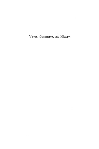 Virtue, Commerce, and History: Essays on Political Thought and History, Chiefly in the Eighteenth Century (Ideas in Context)